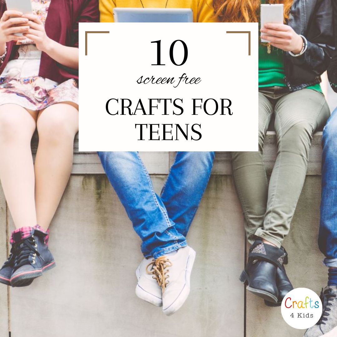 Screen Free Crafts for Teens